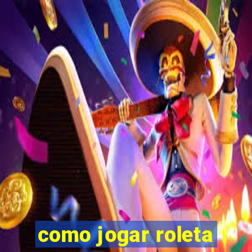 como jogar roleta